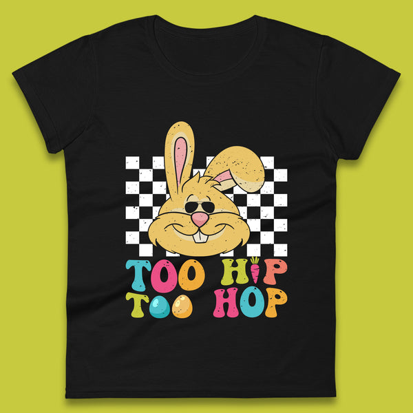 Too Hip To Hop Womens T-Shirt
