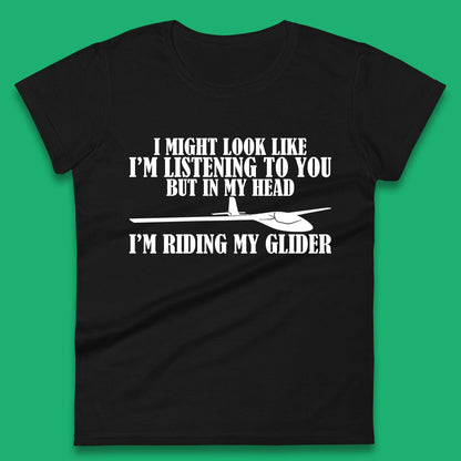 In My Head I'm Riding My Glider Womens T-Shirt