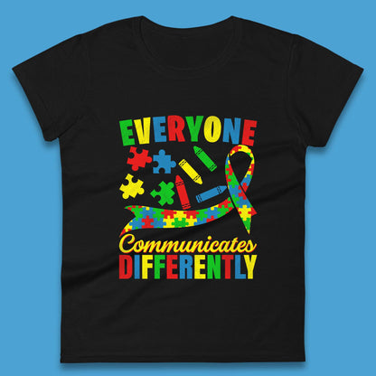 Everyone Communicates Differently Womens T-Shirt