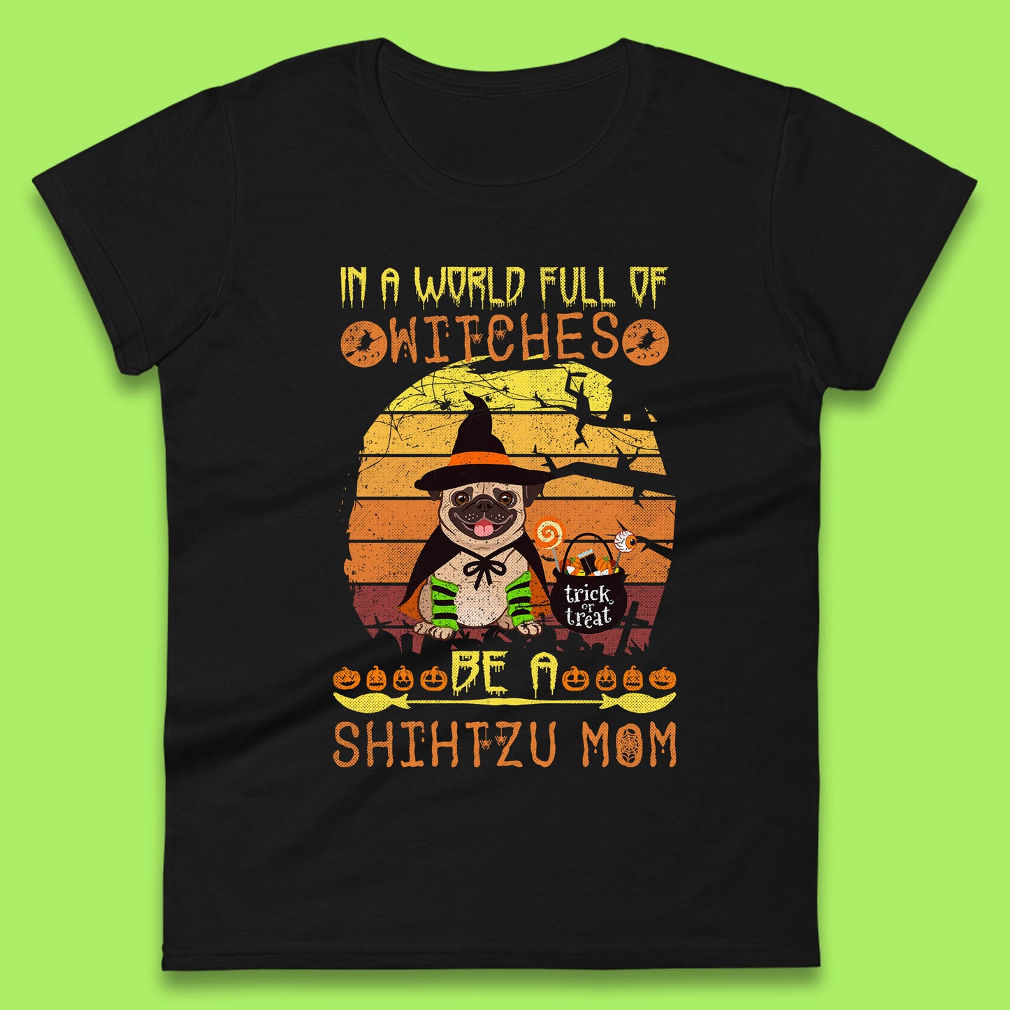 In A World Full Of Witches Be A Shih Tzu Mom Halloween Pug Dog Chubby Sitting Pug Puppy In Witch Costume Womens Tee Top