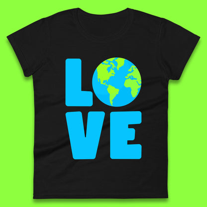Love Earth Day Environmental Climate Change Save The Planet Womens Tee Top
