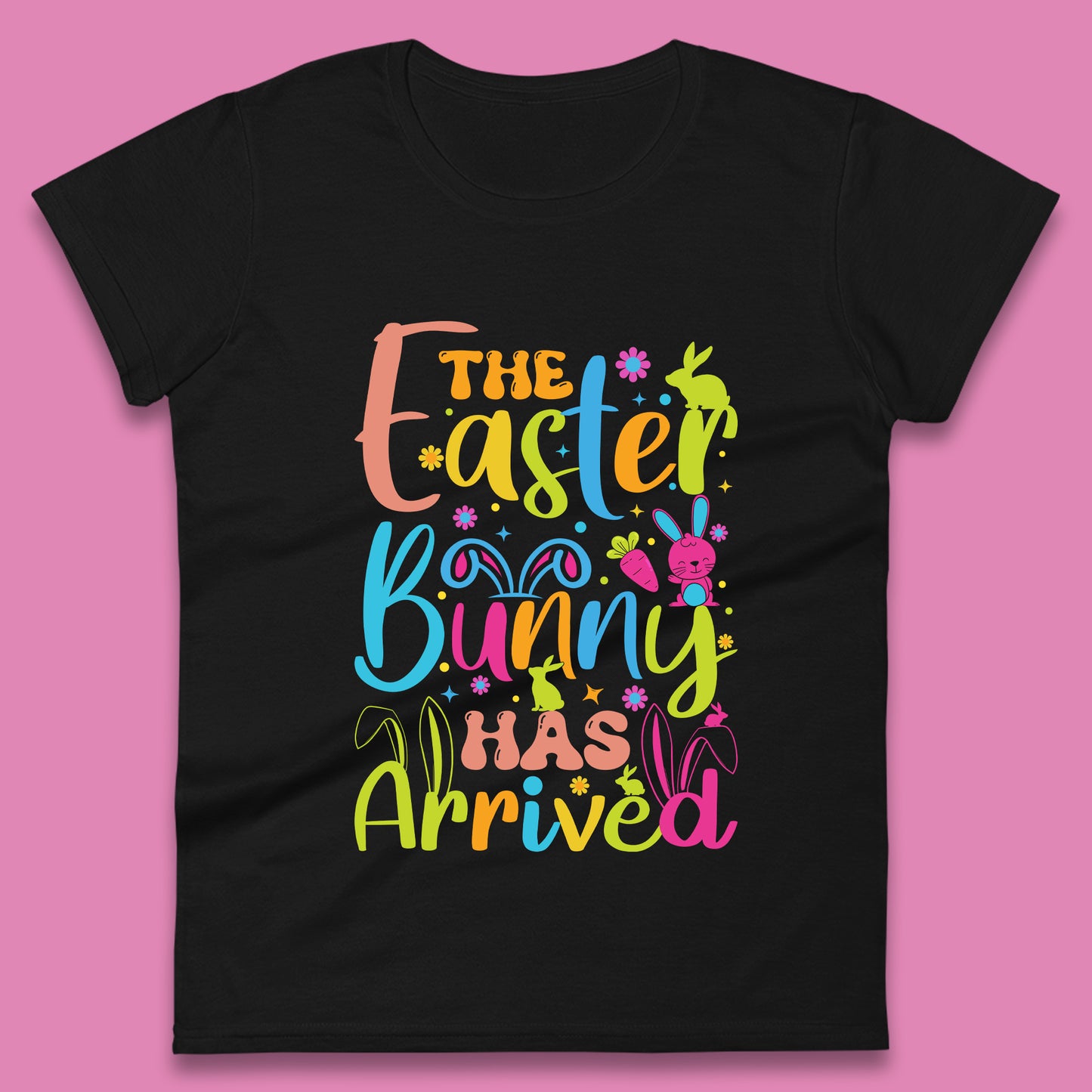 The Easter Bunny Has Arrived Womens T-Shirt