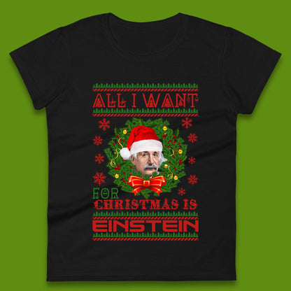 Want Einstein For Christmas Womens T-Shirt