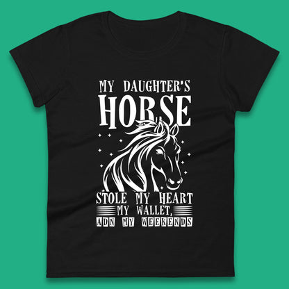 My Daughter’s Horse Stole My Heart My Wallet And My Weekends Funny Cowgirl Horse Lover Womens Tee Top