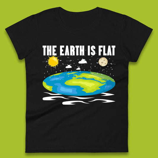 The Earth Is Flat Womens T-Shirt