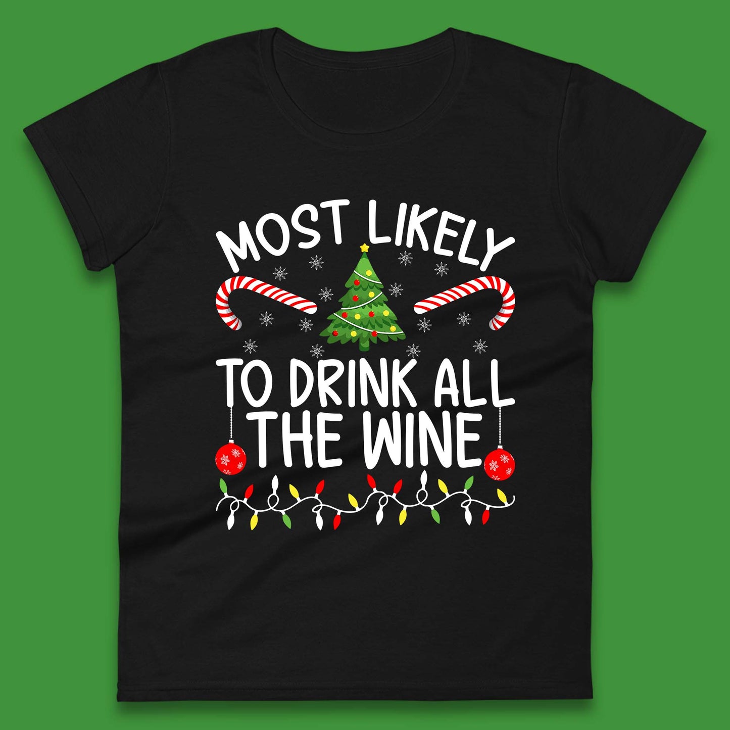Most Likely To Drink All The Wine Funny Christmas Holiday Xmas Womens Tee Top