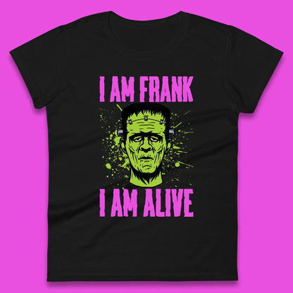 I Am Frank I Am Alive Halloween Green Frankenstein Monster Zombie Horror Face Womens Tee Top