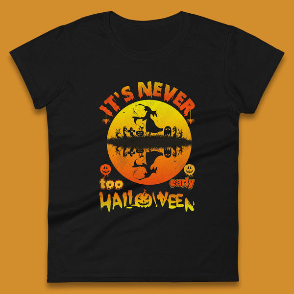 It's Never Too Early Halloween Witch Flying On Broomstick Over Lake Scary Spooky Season Womens Tee Top