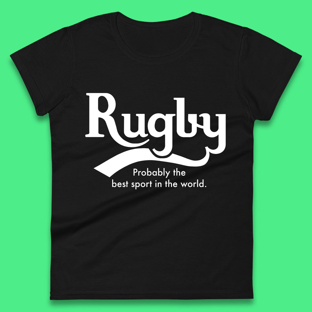 Rugby Probably The Best Sport In The World Rugby Player Rugby Lovers Gift Womens Tee Top