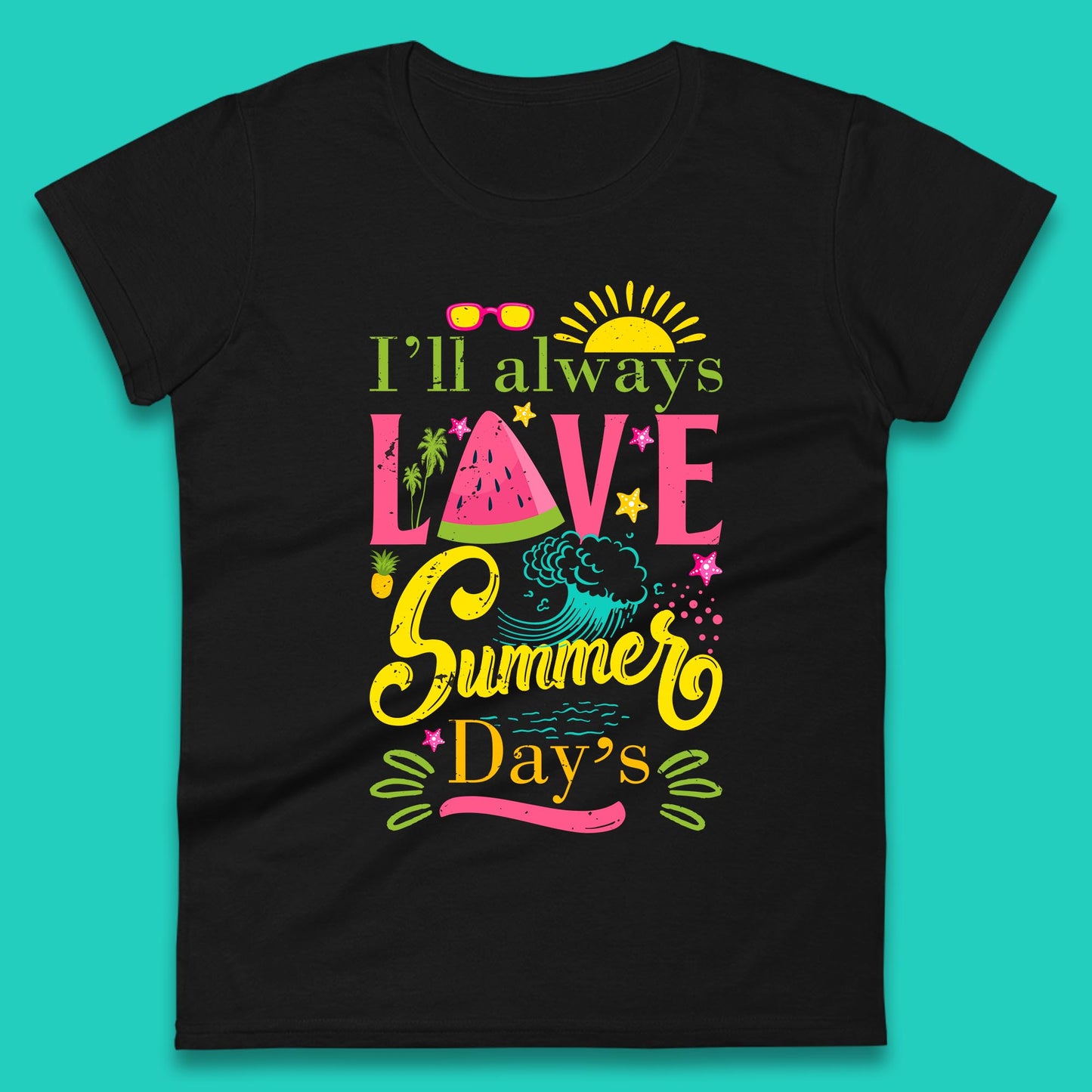 I'll Always Love Summer Day Summertime Love Summer Day's Beach Womens Tee Top