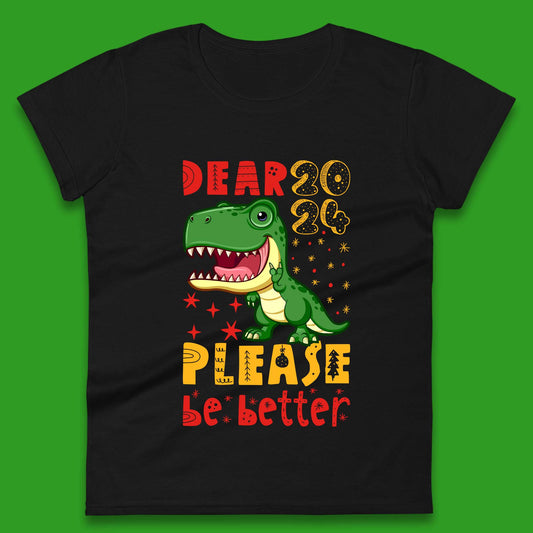 Dear 2024 Please Be Better Womens T-Shirt