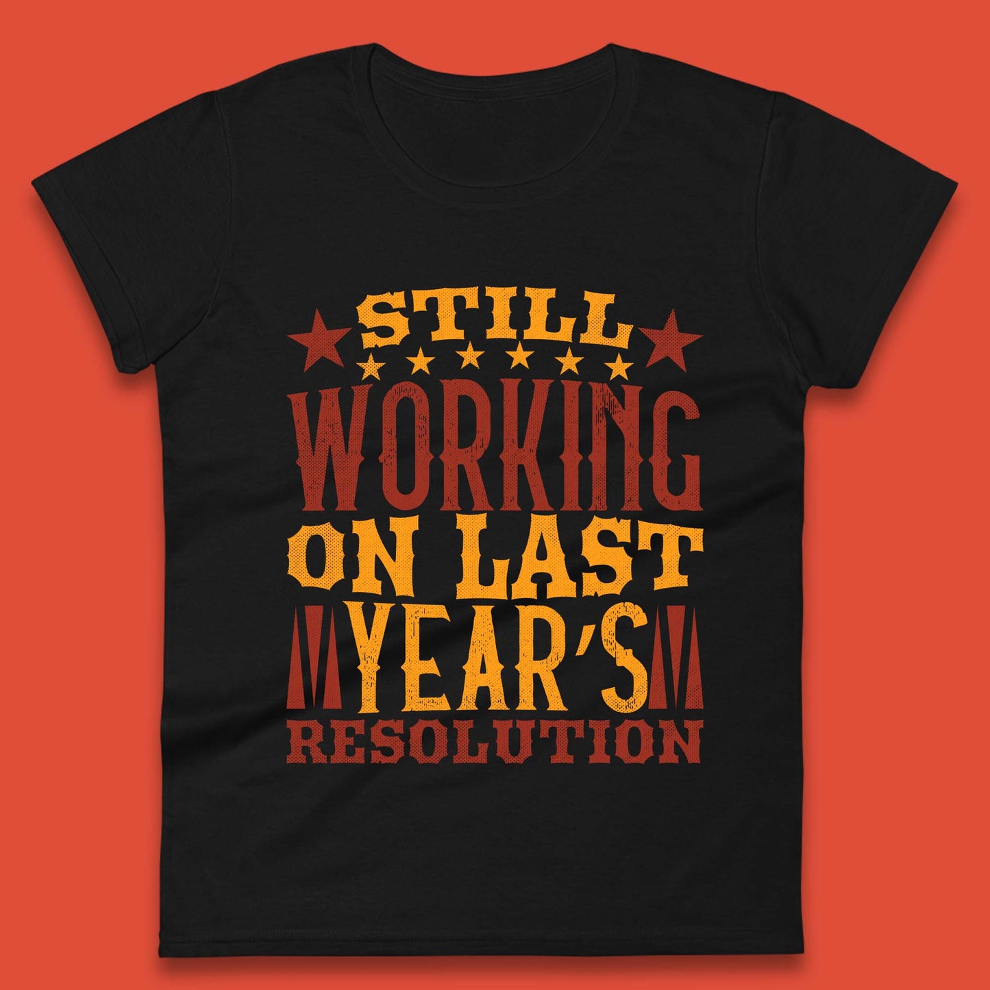 Last Years Resolution Womens T-Shirt
