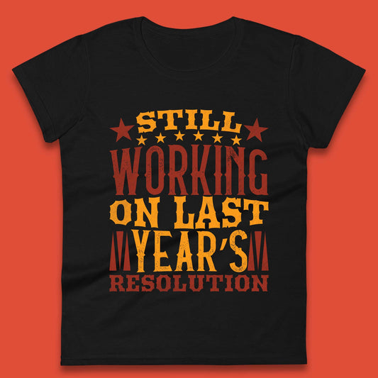 Last Years Resolution Womens T-Shirt