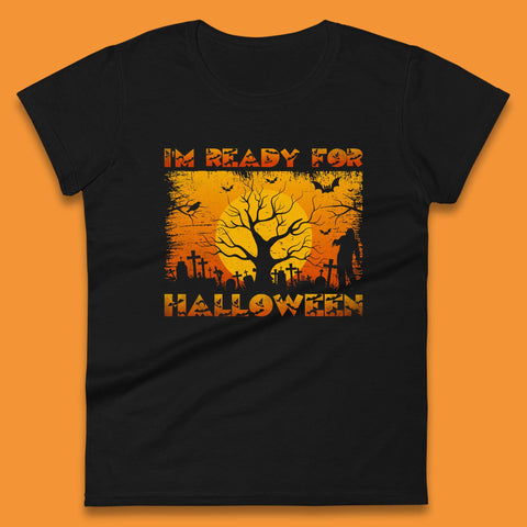 I'm Ready For Halloween Horror Scary Halloween Zombie Graveyards With Dead Tree Womens Tee Top