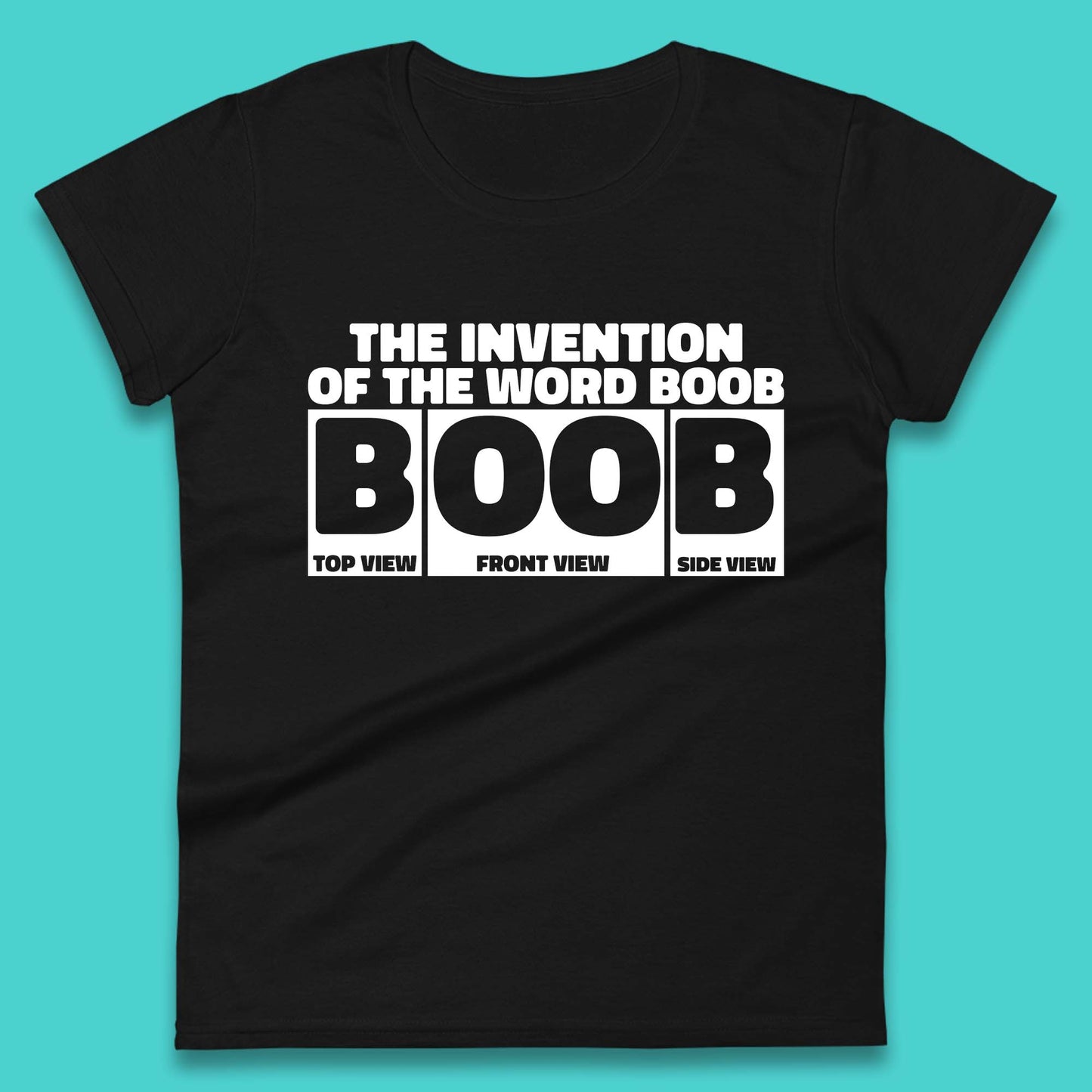The Invention Of The Word Boob Funny Sarcastic Word Funny Saying Womens Tee Top