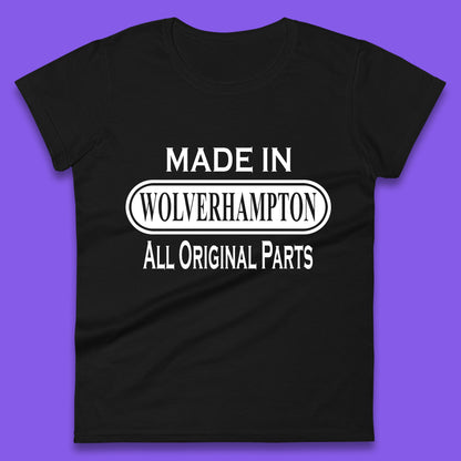 Made In Wolverhampton All Original Parts Vintage Retro Birthday City In West Midlands, England Gift Womens Tee Top
