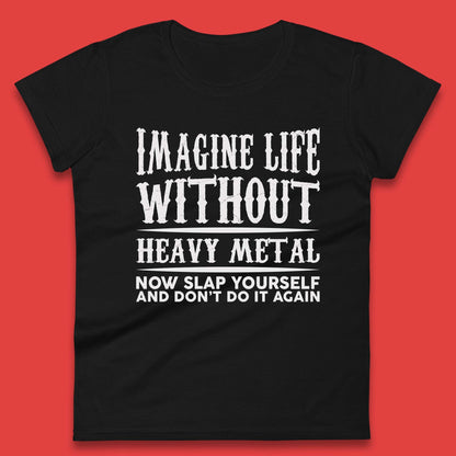Life Without Heavy Metal Womens T-Shirt
