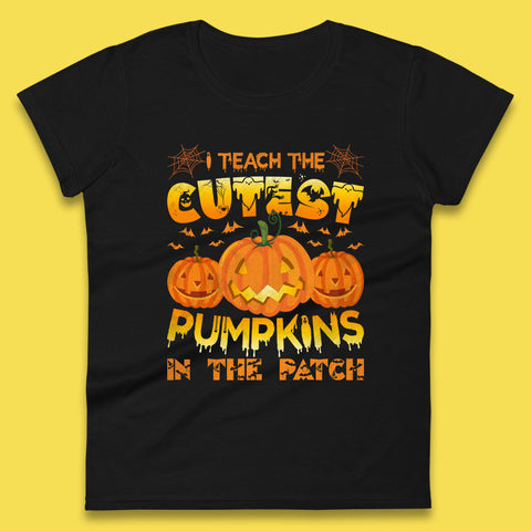 I Teach The Cutest Pumpkins in The Patch Halloween Pumpkin Teacher Costume Gift Womens Tee Top