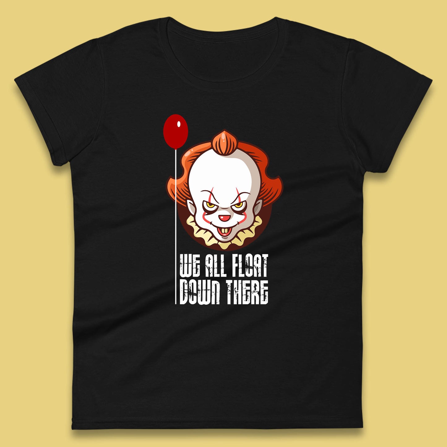 We All Float Down There IT Chapter 2 Halloween IT Clown Pennywise Horror Movie Character Womens Tee Top