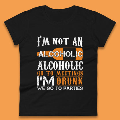 I'm Not An Alcoholic Womens T-Shirt