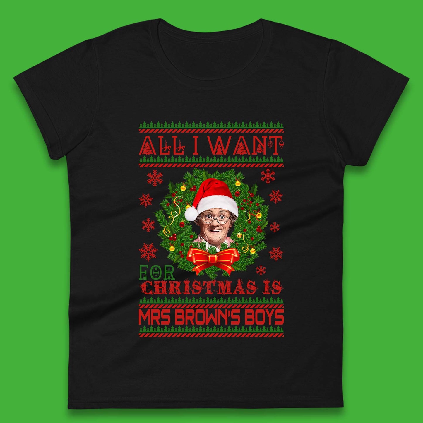 Want Mrs Brown's Boys For Christmas Womens T-Shirt
