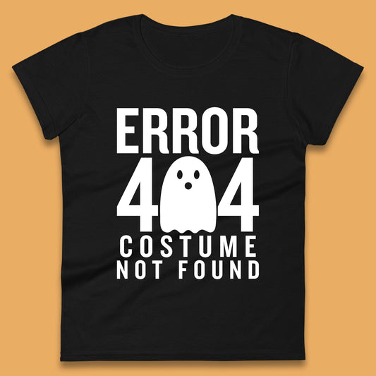Error 404 Costume Not Found Halloween This Is My Halloween Costume Error 404 Womens Tee Top