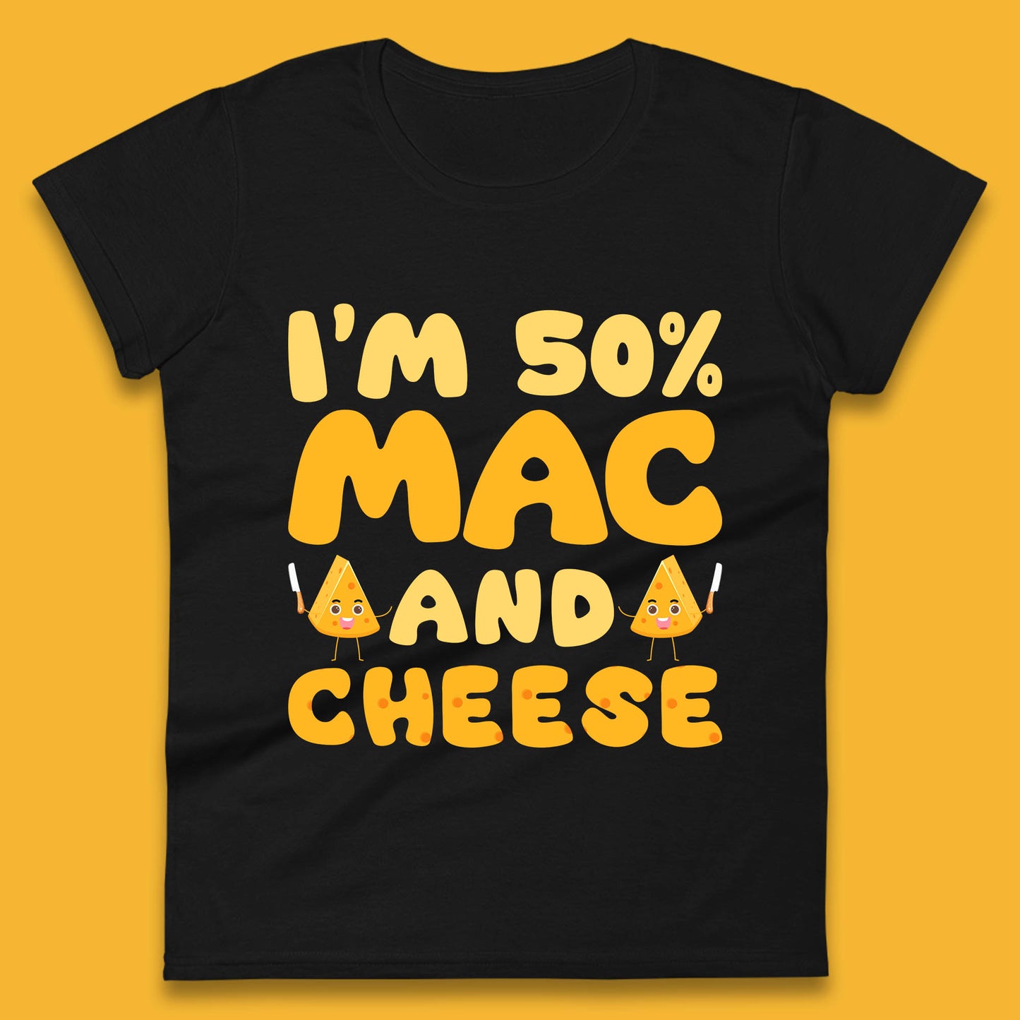 I'm 50% Mac & Cheese Funny Macaroni And Cheese Lover Foodie Food Lover Womens Tee Top