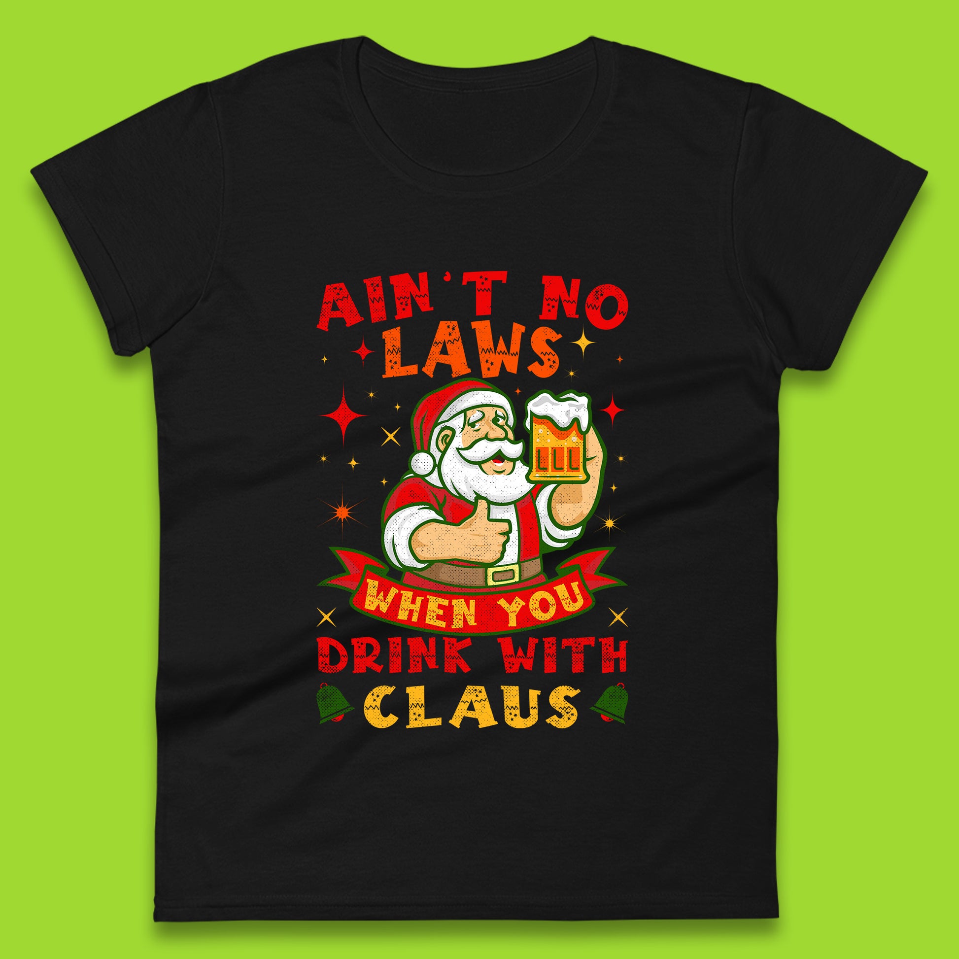 aint no laws claus womens t shirt