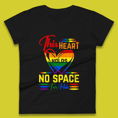This Heart Holds No Space For Hate Womens T-Shirt