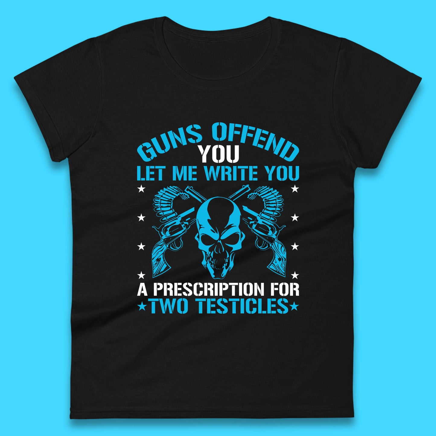2nd Amendment Guns Offend You Let Me Write You A Prescription For Two Testicles Gun Rights Womens Tee Top