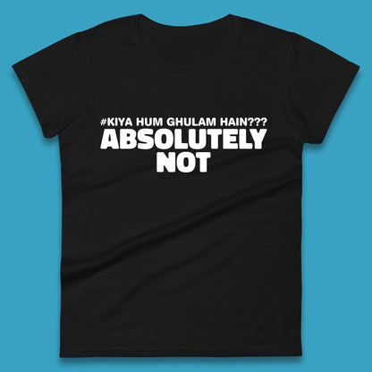 Kya Hum Ghulam Hain??? Absolutely Not Imran Khan Supporter Gift Womens Tee Top