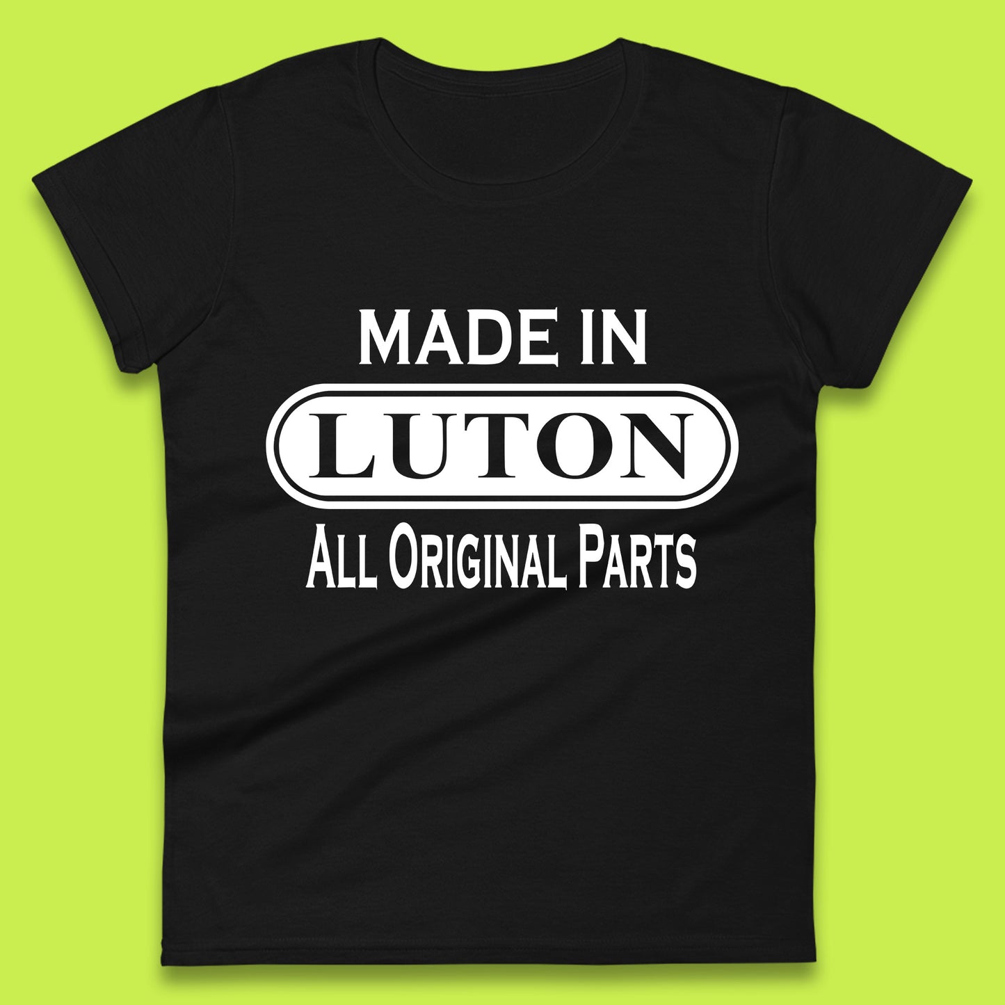 Made In Luton All Original Parts Vintage Retro Birthday Town In Bedfordshire, England Gift Womens Tee Top