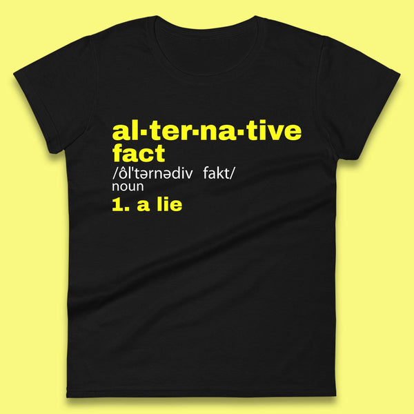 Alternative Facts Definition Anti Trump Feminist  Not My President Funny Alternative Facts Are Lies Womens Tee Top