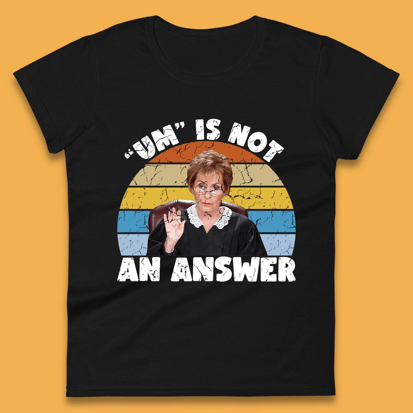 Um Is Not An Answer Judy Sheindlin Judge Judy Tv Series Judgement Judy Lovers Womens Tee Top