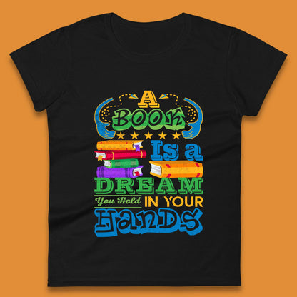 A Book Is A Dream Womens T-Shirt