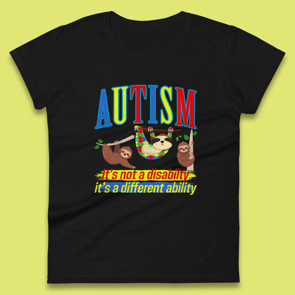 Autism Sloth It's Not A Disability It's A Different Ability Autism Awareness Autism Support Autism Warrior Womens Tee Top