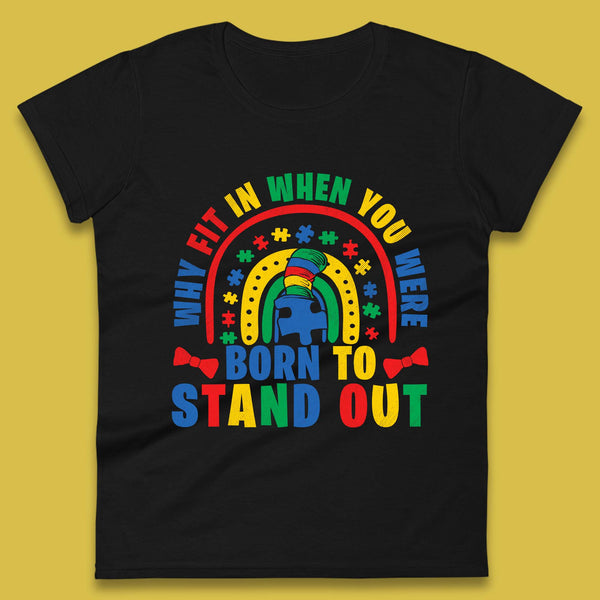 You Were Born To Stand Out Womens T-Shirt