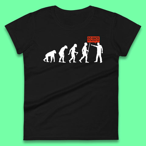 Go Back We Messed Up Funny Evolution Environmentalist Human Evolution Womens Tee Top