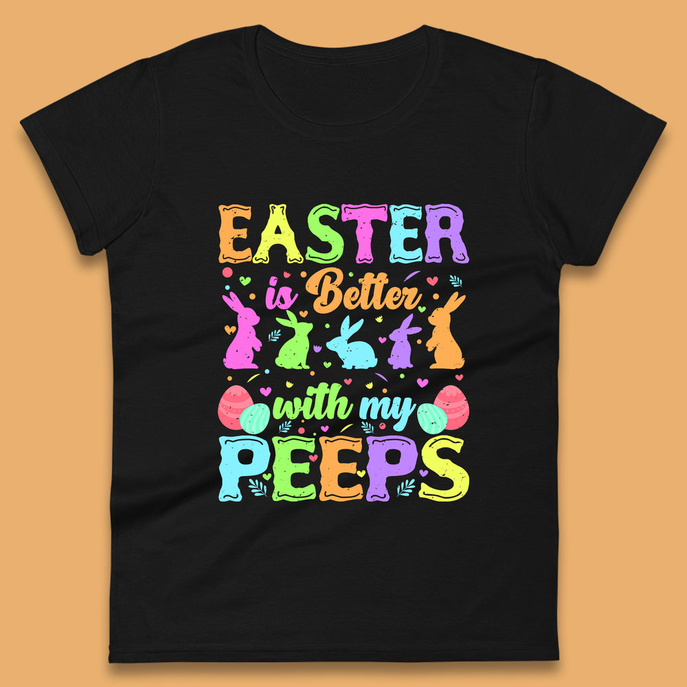 Easter Better With My Peeps Womens T-Shirt