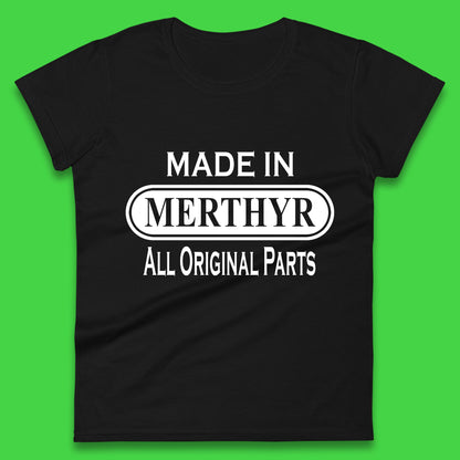 Made In Merthyr All Original Parts Vintage Retro Birthday Merthyr Tydfil Town In Wales Womens Tee Top