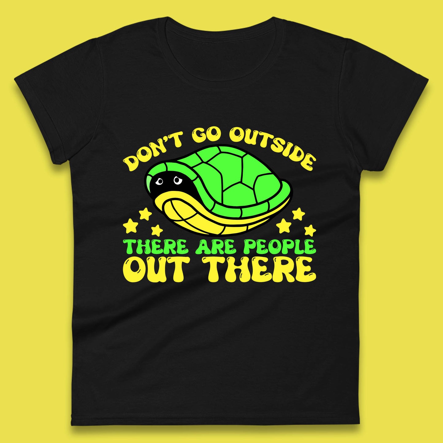 Don't Go Outside There Are People Out There Funny Turtle Womens Tee Top