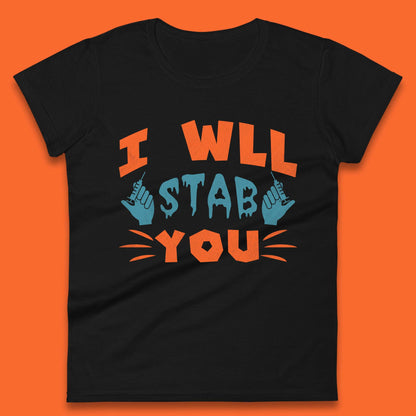 I Will Stab You Womens T-Shirt