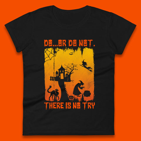 Do Or Do Not There Is No Try Halloween Tree House Flying Witch Scary Spooky Black Cat Womens Tee Top