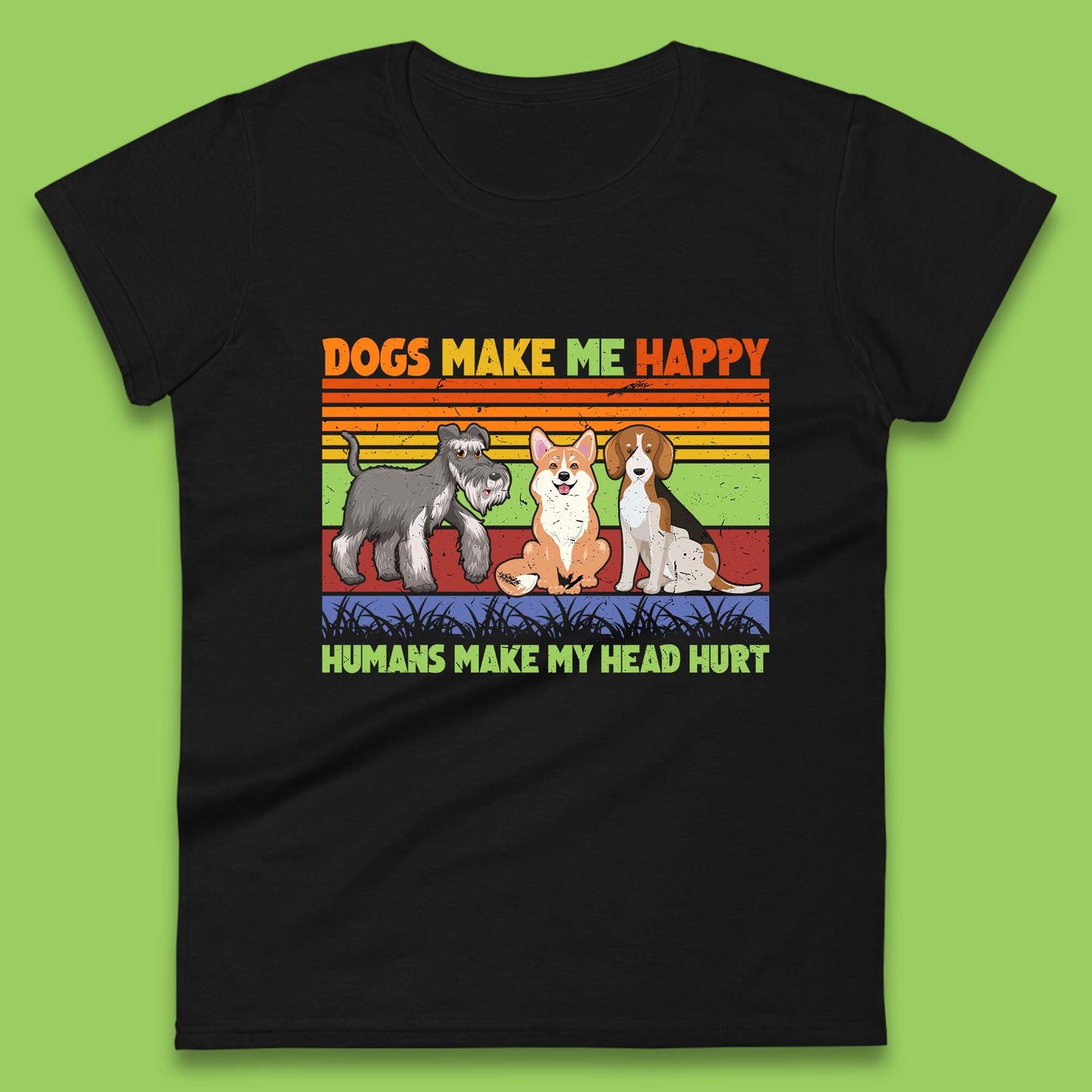 Dogs Make Me Happy Humans Make Me Head Hurt Dog Lovers Funny Dog Saying Womens Tee Top