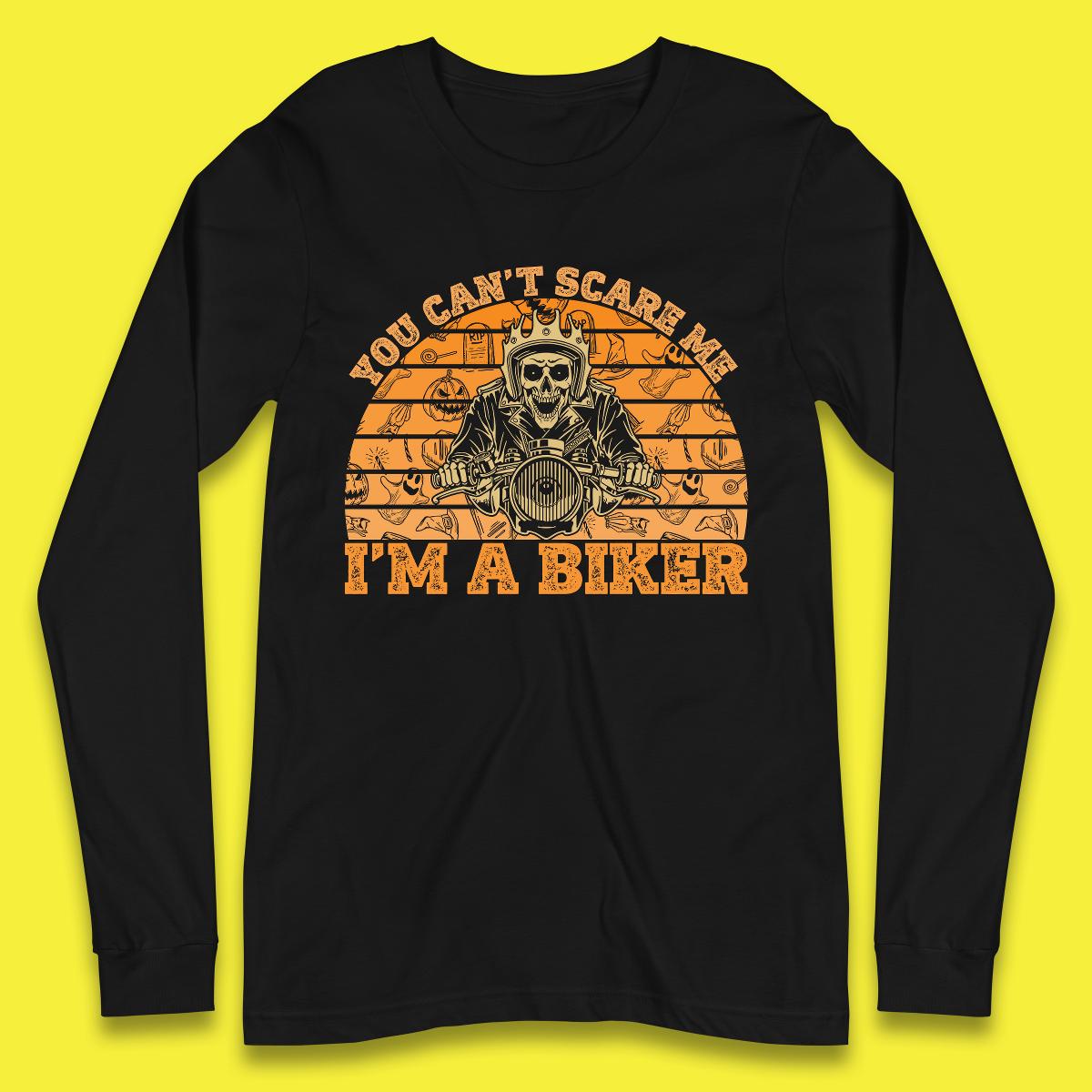 You Can't Scare Me I'm A Biker Halloween Skeleton Riding Motorcycle Vintage Biker Skull Long Sleeve T Shirt