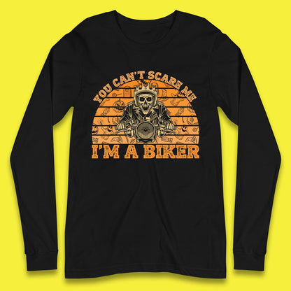 You Can't Scare Me I'm A Biker Halloween Skeleton Riding Motorcycle Vintage Biker Skull Long Sleeve T Shirt
