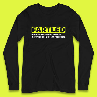 Fartled Definition Funny Sarcastic Dictionary Fart Humor Rude Offensive Joke Long Sleeve T Shirt