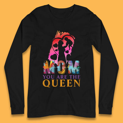 Mom You Are The Queen Long Sleeve T-Shirt
