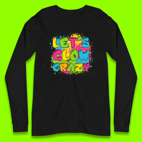 Let's Glow Crazy Paint Splatter Glow Birthday Retro Colorful Theme Party Long Sleeve T Shirt