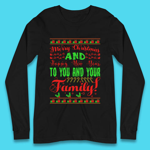 Merry Christmas And Happy New Year To You And Your Family Xmas Festive Celebration Long Sleeve T Shirt